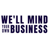 We'll Mind Your Own Business LTD